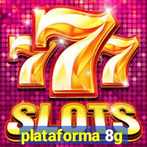 plataforma 8g